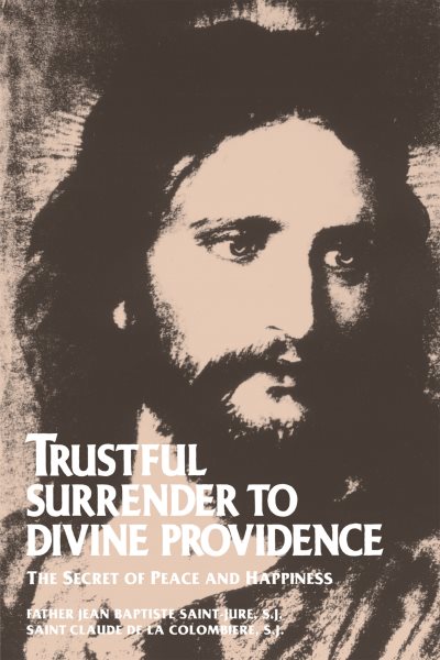 Trustful Surrender to Divine Providence: The Secret of Peace and Happiness cover
