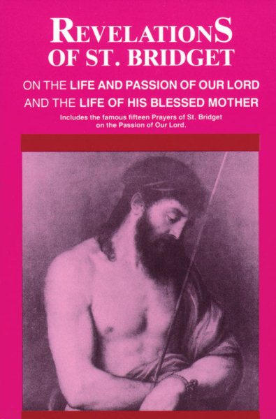 Revelations of St. Bridget: On the Life and Passion of Our Lord and the Life of His Blessed Mother cover