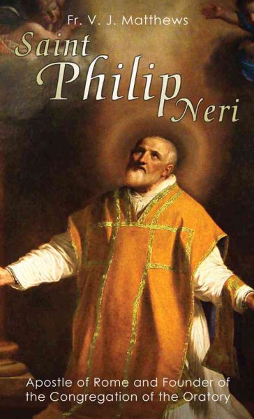 Saint Philip Neri: Apostle of Rome and Founder of the Congregation of the Oratory cover