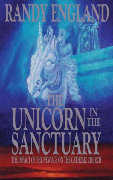 The Unicorn in the Sanctuary: The Impact of the New Age on the Catholic Church cover