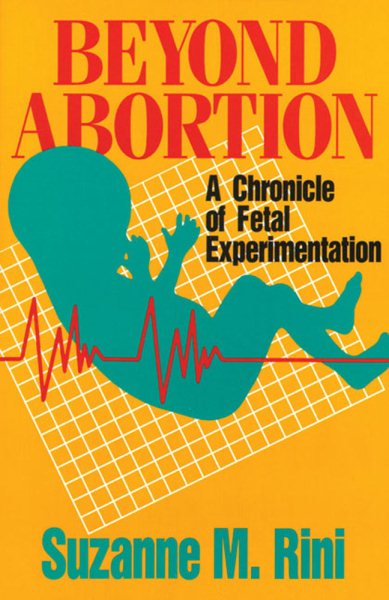 Beyond Abortion: A Chronicle of Fetal Experimentation cover