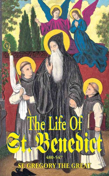 The Life of St. Benedict: The Great Patriarch of the Western Monks (480-547 A.D.) cover
