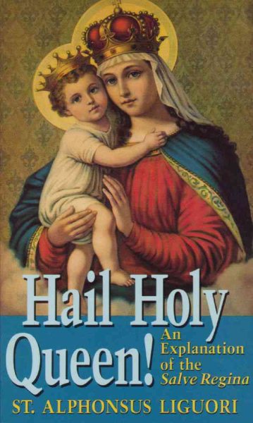 Hail Holy Queen: An Explanation of the Salve Regina cover