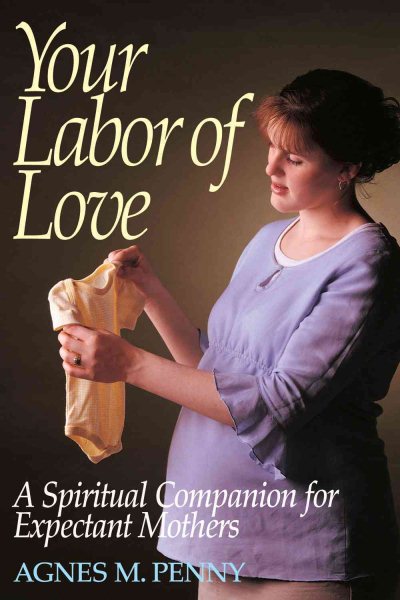 Your Labor of Love: A Spiritual Companion for Expectant Mothers cover