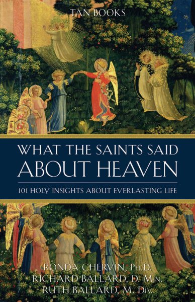 What The Saints Said About Heaven: 101 Holy Insights About Everlasting Life cover