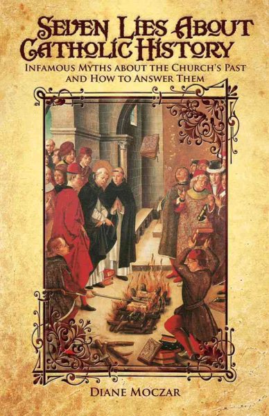 Seven Lies About Catholic History: Infamous Myths about the Church's Past and How to Answer Them cover