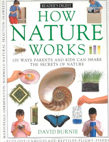 How Nature Works: 100 Ways Parents & Kids Can Share the Secrets of Nature cover