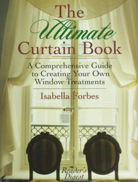 The Ultimate Curtain Book: A Comprehensive Guide to Creating Your Own Window Treatments cover