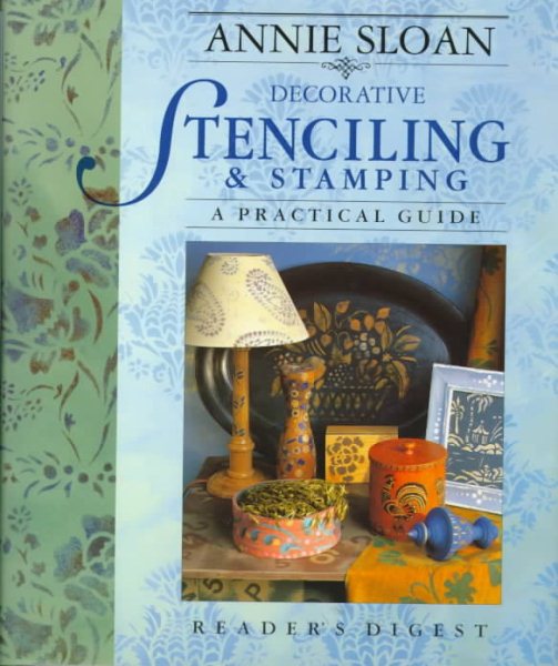 Annie Sloan Decorative Stenciling and Stamping: A Practical Guide