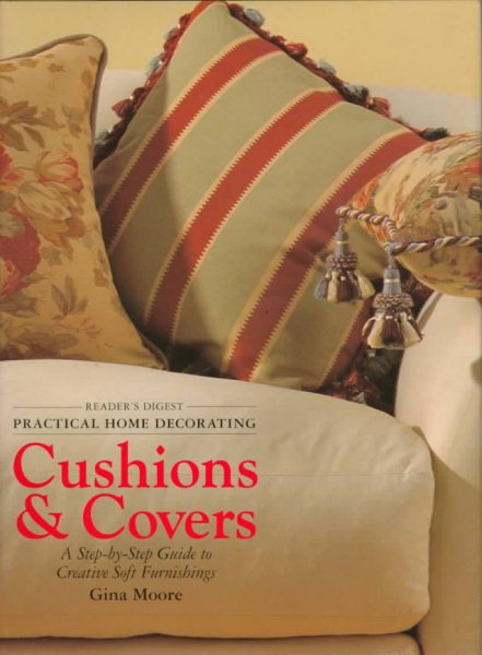 Cushions & Covers: A Step-By-Step Guide to Creative Soft Furnishings (Reader's Digest: Practical Home Decorating) cover