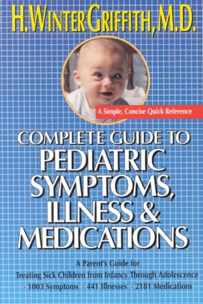Complete guide to pediatric symptoms, illness and medication cover