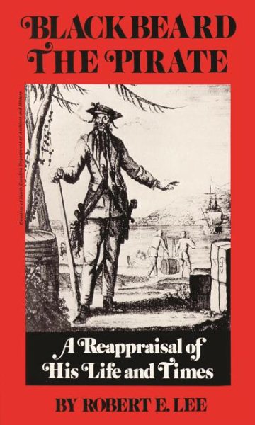 Blackbeard the Pirate: A Reappraisal of His Life and Times cover
