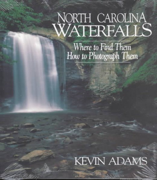North Carolina Waterfalls: Where to Find Them, How to Photograph Them cover