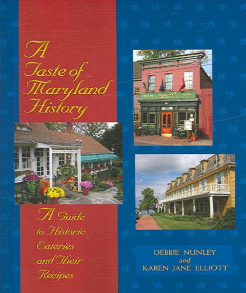 A Taste of Maryland History: A Guide To Historic Eateries And Their Recipes (Taste of History) cover