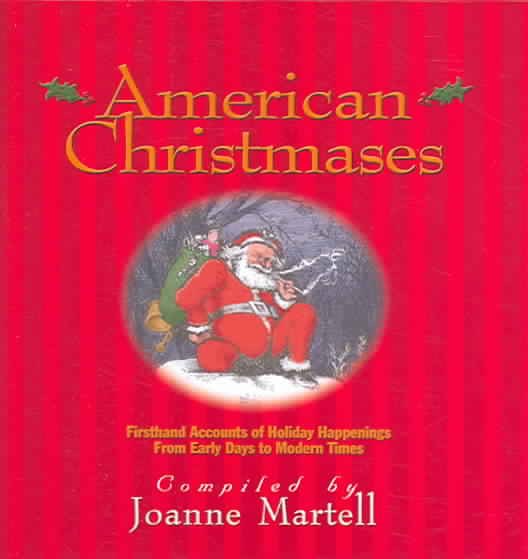 American Christmases: Firsthand Accounts of Holiday Happenings from Early Days to Modern Times cover