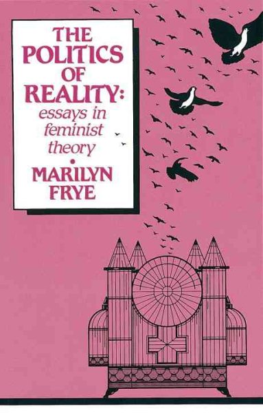 Politics of Reality: Essays in Feminist Theory (Crossing Press Feminist (Paperback)) cover