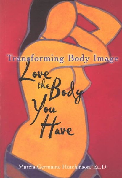 Transforming Body Image: Learning to Love the Body You Have cover