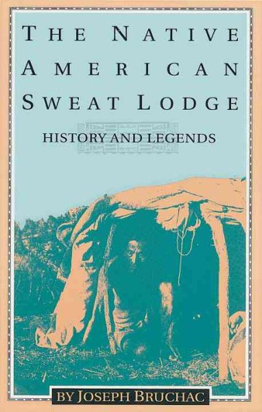 The Native American Sweat Lodge: History and Legends cover