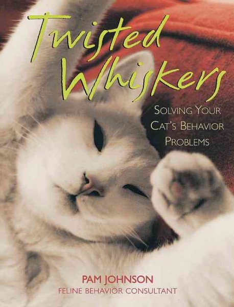 Twisted Whiskers: Solving Your Cat's Behavior Problems cover