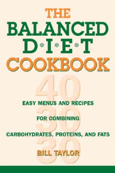 The Balanced Diet Cookbook: Easy Menus and Recipes for Combining Carbohydrates, Proteins and Fats cover