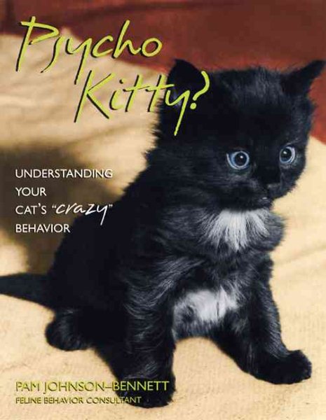 Psycho Kitty?: Understanding Your Cat's Crazy Behavior cover