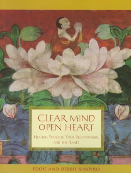 Clear Mind Open Heart: Healing Yourself, Your Relationships, and the Planet cover