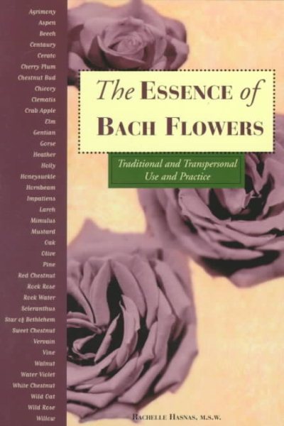 The Essence of Bach Flowers: Traditional and Transpersonal Use and Practice cover