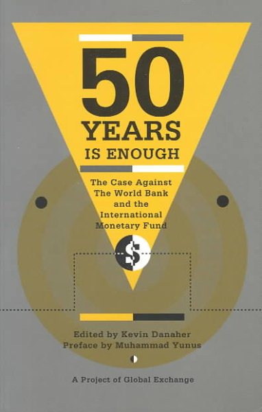 Fifty Years is Enough: The Case Against the World Bank and the International Monetary Fund cover