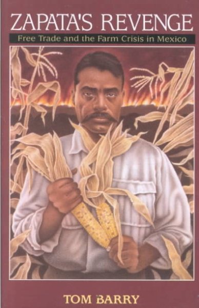 Zapata's Revenge: Free Trade and the Farm Crisis in Mexico (Series) cover