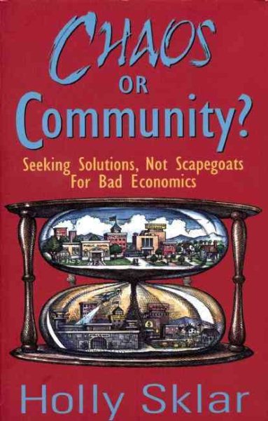 Chaos or Community?: Seeking Solutions, Not Scapegoats for Bad Economics cover