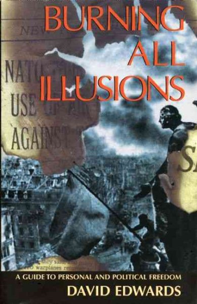 Burning All Illusions: A Guide to Personal and Political Freedom cover