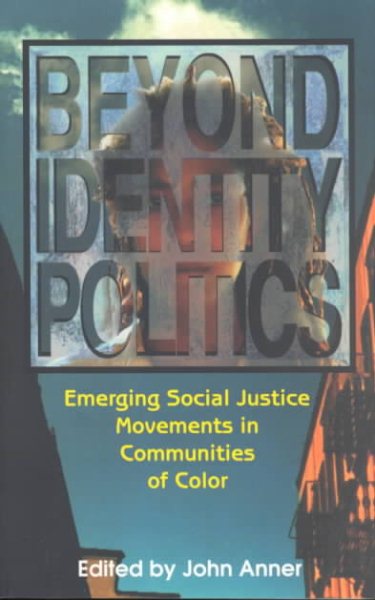 Beyond Identity Politics: Emerging Social Justice Movements in Communities of Color cover