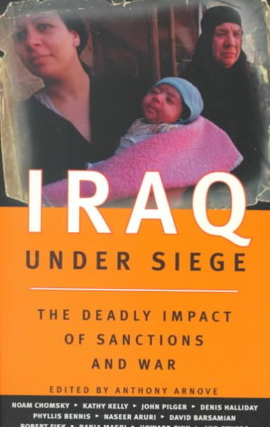 Iraq Under Siege: The Deadly Impact of Sanctions and War cover