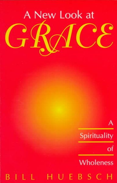 A New Look at Grace: A Spirituality of Wholeness cover