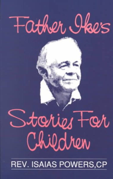 Father Ike's Stories for Children: Teaching Christian Values Through Animal Stories