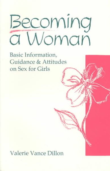 Becoming a Woman: Basic Information, Guidance & Attitudes on Sex for Girls cover