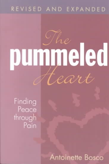 The Pummeled Heart: Finding Peace Through Pain