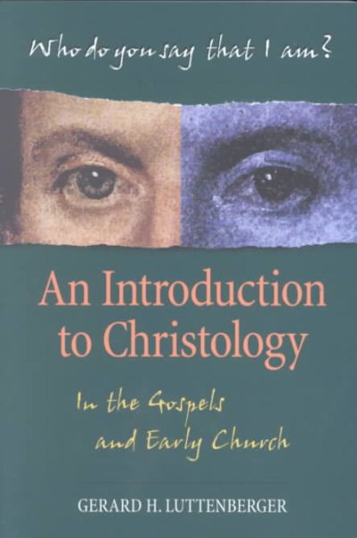 Who Do You Say That I Am?  An Introduction to Christology...In the Gospels and Early Church