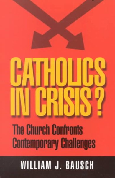Catholics in Crisis?: The Church Confronts Contemporary Issues (World According) cover