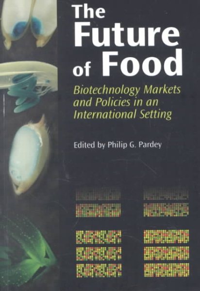 The Future of Food: Biotechnology Markets and Policies in an International Setting cover