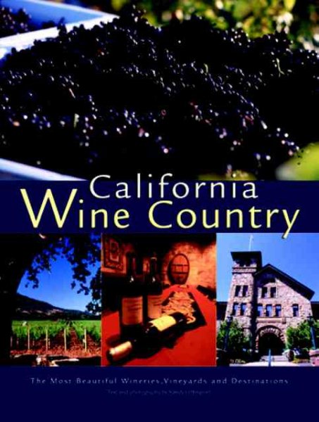 California Wine Country: The Most Beautiful Wineries, Vineyards, and Destinations cover