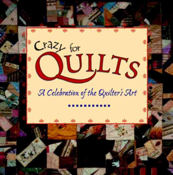 Crazy for Quilts: A Celebration of the Quilter's Art (Town Square Giftbook Series) cover