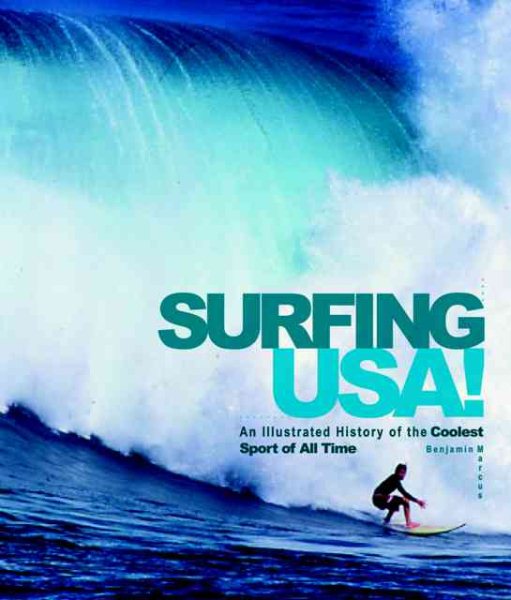 Surfing USA!: An Illustrated History of the Coolest Sport of All Time cover
