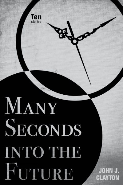 Many Seconds into the Future: Ten Stories (Modern Jewish Literature and Culture) cover