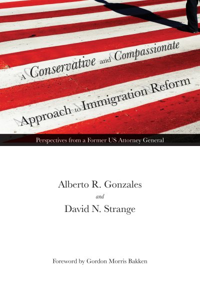 A Conservative and Compassionate Approach to Immigration Reform: Perspectives from a Former US Attorney General (American Liberty and Justice) cover