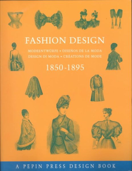 Fashion Design 1850-1895: Modeentwurfe-Disenos de La Moda-Design Di Moda-Creations de Mode cover