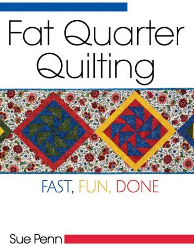 Fat Quarter Quilting: Fast, Fun, Done cover