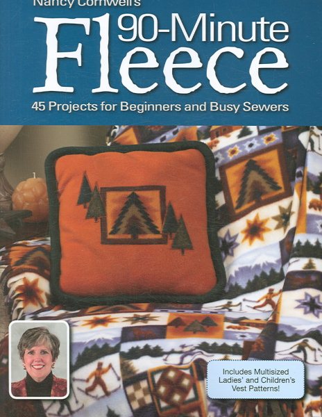 Nancy Cornwells 90 Minute Fleece: 45 Projects for Beginners And Busy Sewers