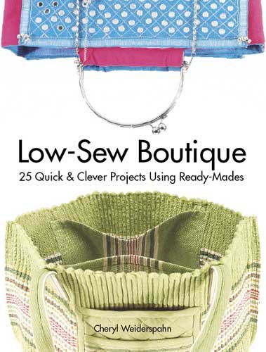 Low-Sew Boutique: 25 Quick & Clever Projects Using Ready-Mades cover