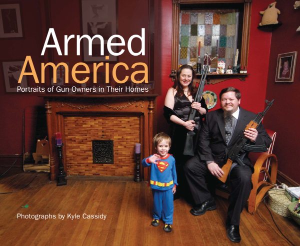 Armed America: Portraits of Gun Owners in Their Homes cover